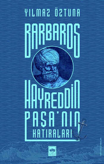 Barbaros Hayreddin Paşa’nın Hatıraları