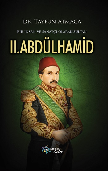 Bir İnsan ve Sanatçı Olarak Sultan II. Abdülhamid