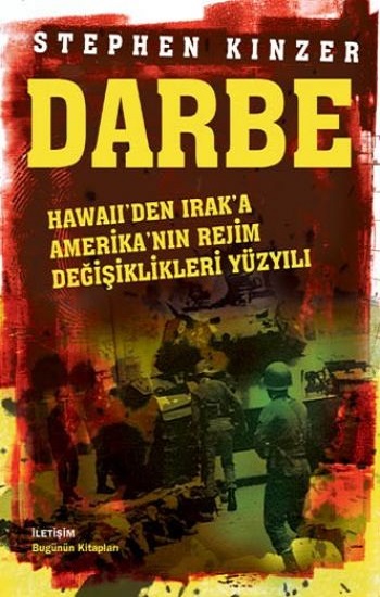 Darbe: Hawaii'den Irak'a Amerika'nın Rejim Değişiklikleri Yüzyılı