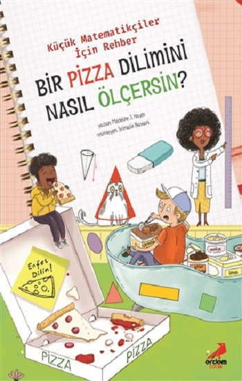 Bir Pizza Dilimini Nasıl Ölçersin? - Küçük Matematikçiler İçin Rehber