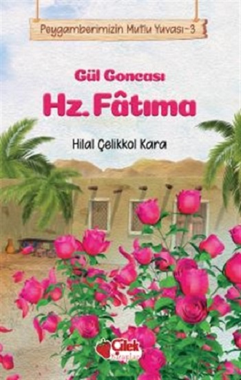 Gül Goncası Hz. Fatıma - Peygamberimizin Mutlu Yuvası 3