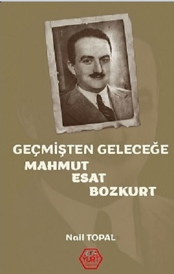 Geçmişten Geleceğe Mahmut Esat Bozkurt