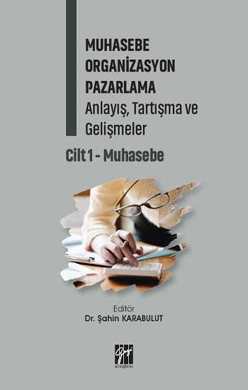 Muhasebe Organizasyon Pazarlama Anlayış, Tartışma ve Gelişmeler Cilt 1- Muhasebe