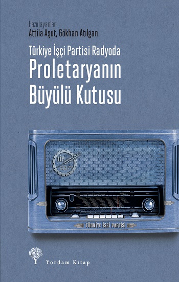 Türkiye İşçi Partisi Radyoda Proletaryanın Büyülü Kutusu