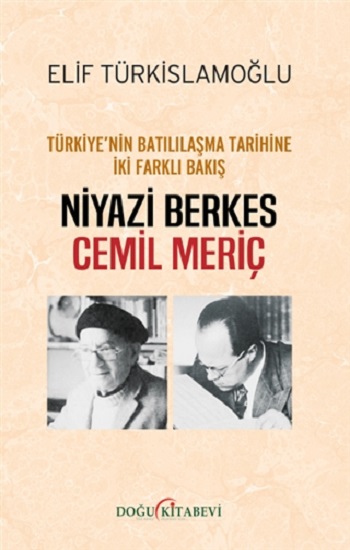 Türkiye'nin Batılılaşma Tarihine İki Farklı Bakış - Niyazi Berkes - Cemil Meriç