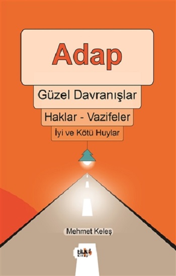 Adap, Güzel Davranışlar, Haklar - Vazifeler, İyi ve Kötü Huylar