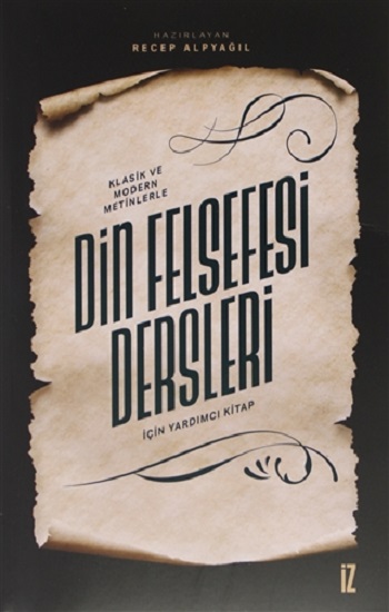 Klasik ve Modern Metinlerle Din Felsefesi Dersleri İçin Yardımcı Kitap