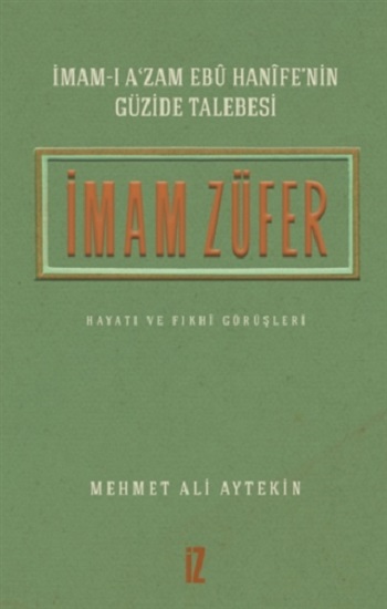 İmam Züfer - İmam-ı A’zam Ebu Hanife’nin Güzide Talebesi