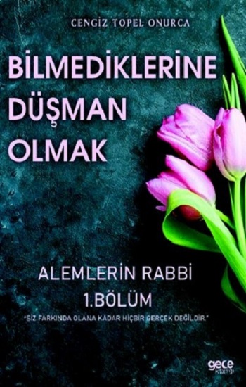 Bilmediklerine Düşman Olmak - Alemlerin Rabbi 1. Bölüm