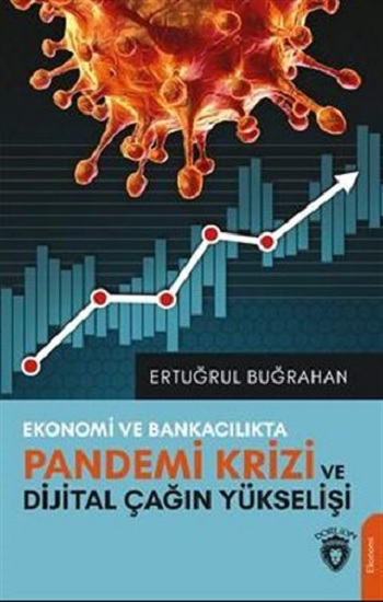 Ekonomi Ve Bankacılıkta Pandemi Krizi Ve Dijital Çağın Yükselişi