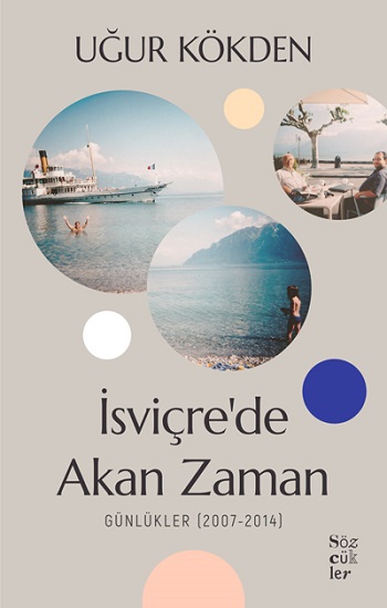 İsviçre’de  Akan Zaman Günlükler (2007-2014)