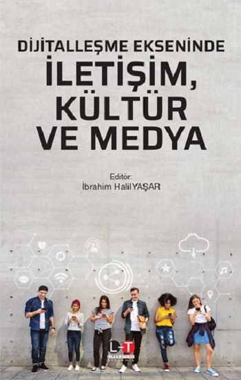 Dijitalleşme Ekseninde İletişim,Kültür Ve Medya