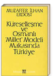 Küreselleşme ve Osmanlı "Millet"Modeli Makasında Türkiye