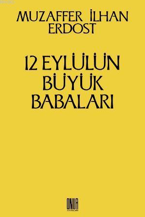 12 Eylül’ün Büyük Babaları