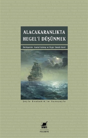 Alacakaranlıkta Hegel’i Düşünmek