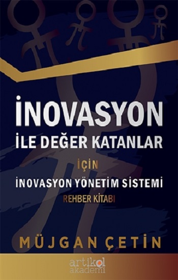 İnovasyon İle Değer Katanlar İçin İnovasyon Yönetim Sistemi Rehber Kitabı