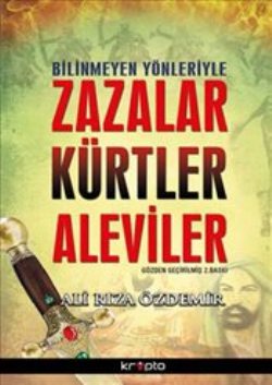 Bilinmeyen Yönleriyle Zazalar - Kürtler - Aleviler