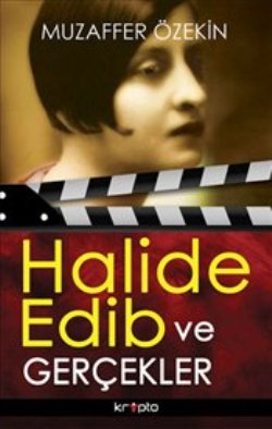 Halide Edib ve Gerçekler