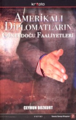 Amerikalı Diplomatların Güneydoğu Faaliyetleri