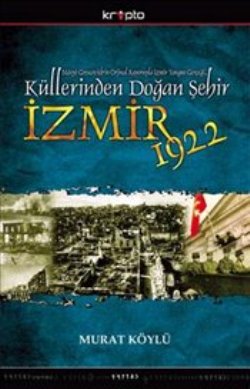 Küllerinden Doğan Şehir İzmir 1922