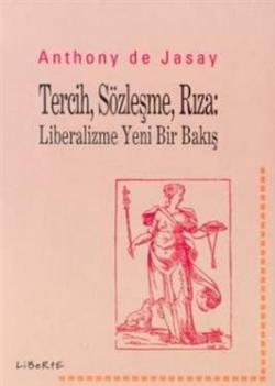 Tercih, Sözleşme, Rıza: Liberalizme Yeni Bir Bakış