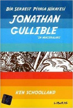 Bir Serbest Piyasa Hikayesi: Jonathan Gullible’ın Maceraları