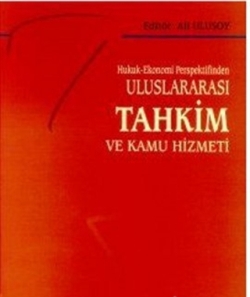 Hukuk-Ekonomi Perspektifinden Uluslararası Tahkim ve Kamu Hizmeti