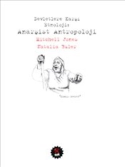 Devlete Karşı Etnoloji : Anarşist Antropoloji