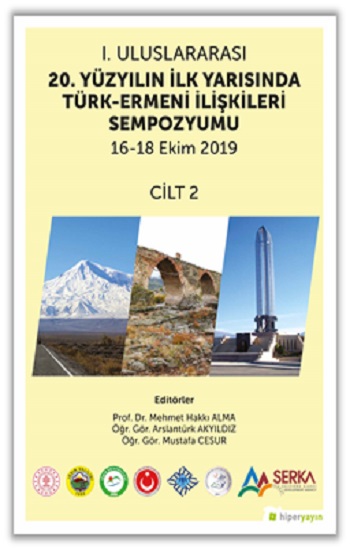 1. Uluslararası 20. Yüzyılın İlk Yarısında Türk-Ermeni İlişkileri Sempozyumu 16-18 Ekim 2019 Cilt 2