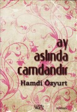 Ay Aslında Camdandır