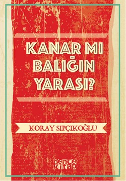 Kanar mı Balığın Yarası?