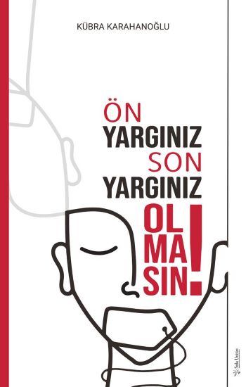 Ön Yargınız Son Yargınız Olmasın!