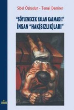 Söylenecek Yalan Kalmadı! İnsan "Hak(Sızlık)ları"