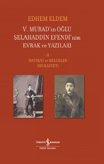 V.Murad’ın Oğlu Selahaddin Efendi’nin Evrak Ve Yazıları  II Cilt (Ciltli)