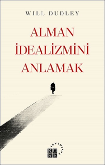 Alman İdealizmini Anlamak