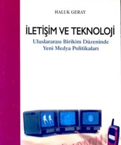 İletişim ve Teknoloji Uluslararası Birikim Düzeninde Yeni Medya Politikaları