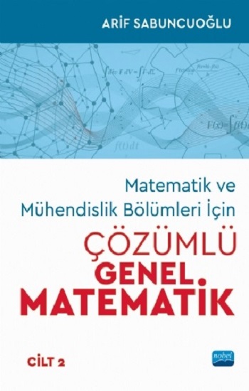 Matematik ve Mühendislik Bölümleri İçin Çözümlü Genel Matematik Cilt 2