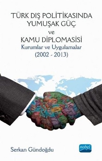 Türk Dış Politikasında Yumuşak Güç ve Kamu Diplomasisi