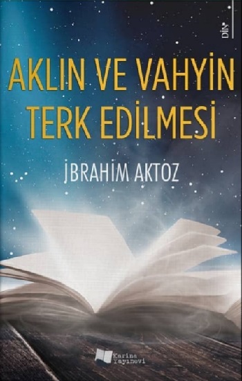 Aklın ve Vahyin Terk Edilmesi