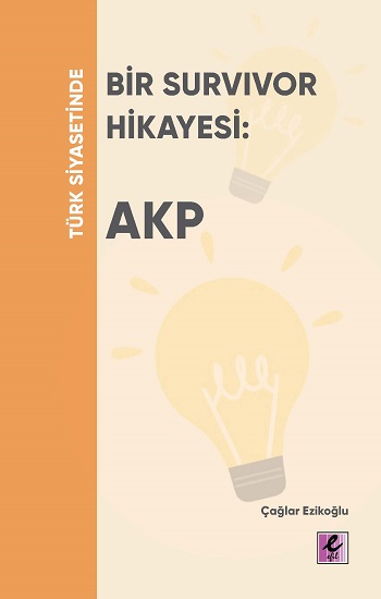 Türk Siyasetinde Bir Survivor Hikayesi - AKP