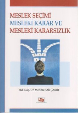 Meslek Seçimi Mesleki Karar ve Mesleki Kararsızlık