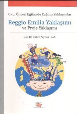 Okul Öncesi Eğitimde Çağdaş Yaklaşımlar Reggi Emilo Yaklaşımı Ve Proje Yaklaşımı