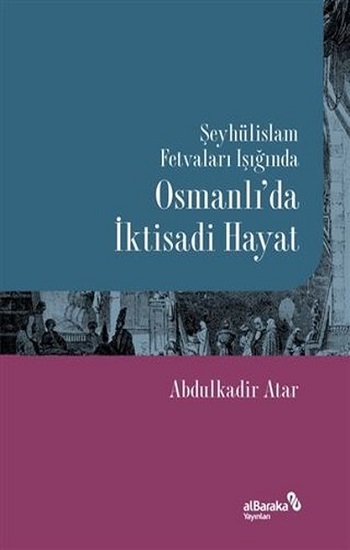 Şeyhülislam Fetvaları Işığında Osmanlı’da İktisadi Hayat