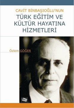 Cavit Binbaşıoğlu’nun Türk Eğitim ve Kültür Hayatına Hizmetleri