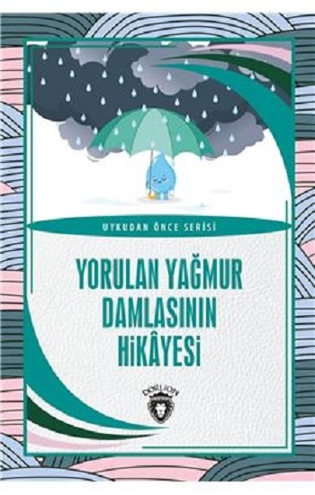 Yorulan Yağmur Damlasının Hikayesi - Uykudan Önce Serisi