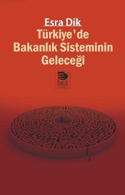 Türkiye'de Bakanlık Sisteminin Geleceği