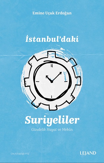 İstanbul'daki Suriyeliler - Gündelik Hayat ve Mekan