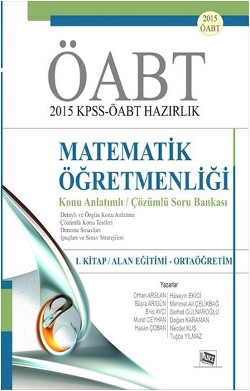 KPSS-ÖABT 2015 Hazırlık Matematik Öğretmenliği / 1. Kitap : Alan Eğitimi - Ortaöğretim