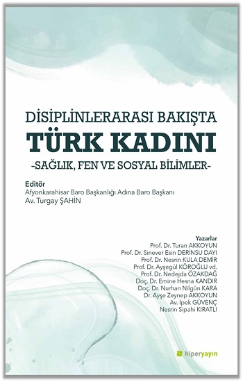 Disiplinlerarası Bakışta Türk Kadını Sağlık, Fen ve Sosyal Bilimler