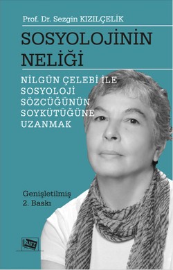 Sosyolojinin Neliği (Nilgün Çelebi ile Sosyoloji Sözcüğünün Soykütüğüne Uzanmak)